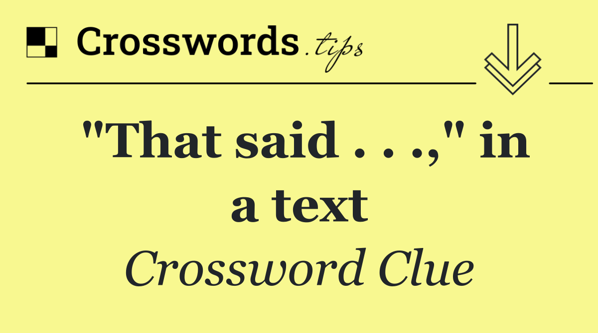 "That said . . .," in a text