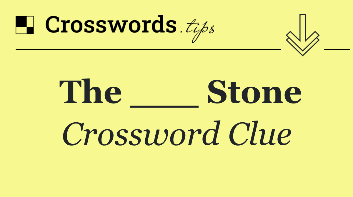 The ___ Stone