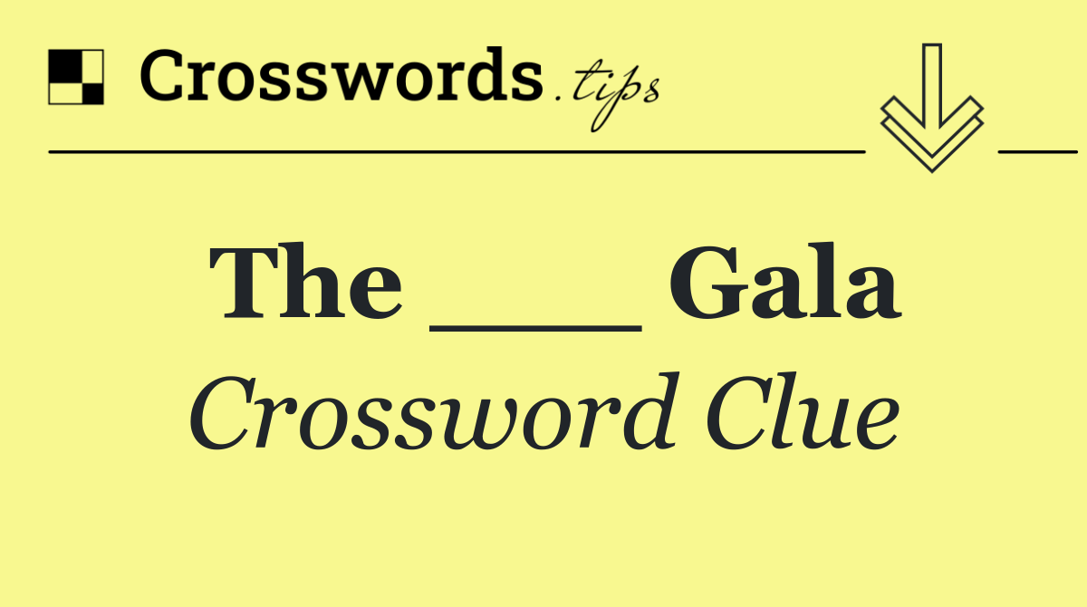 The ___ Gala