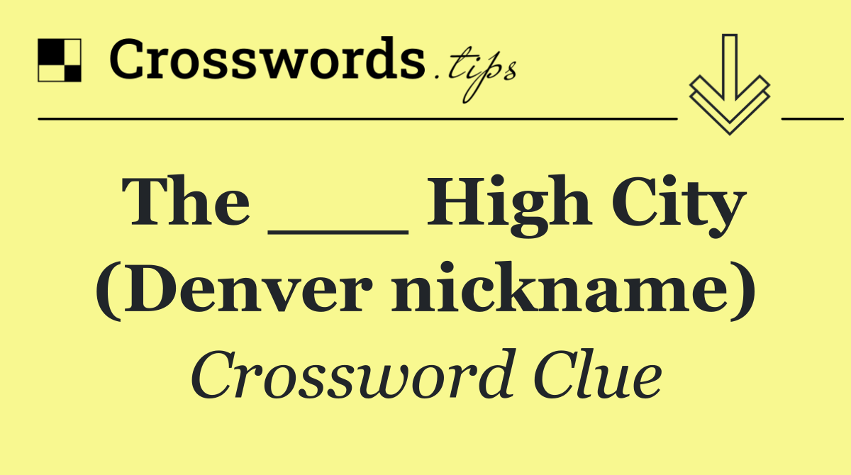 The ___ High City (Denver nickname)