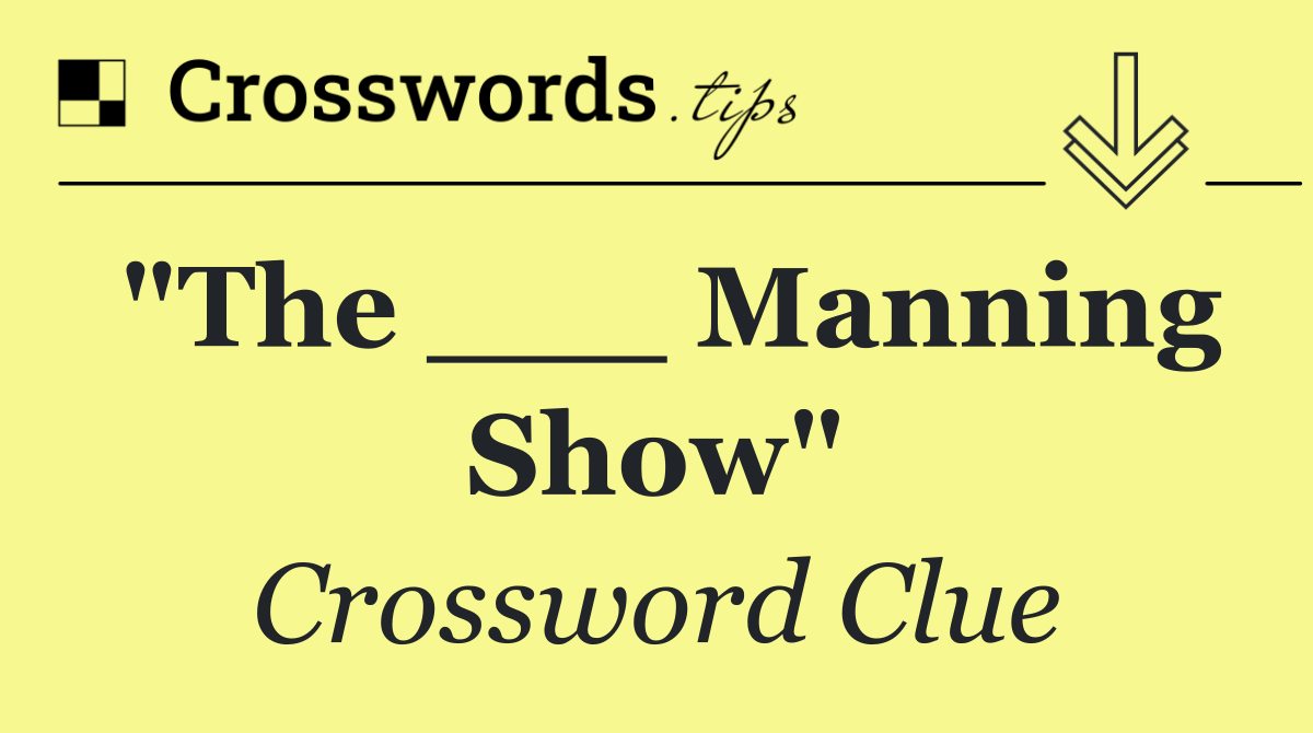 "The ___ Manning Show"