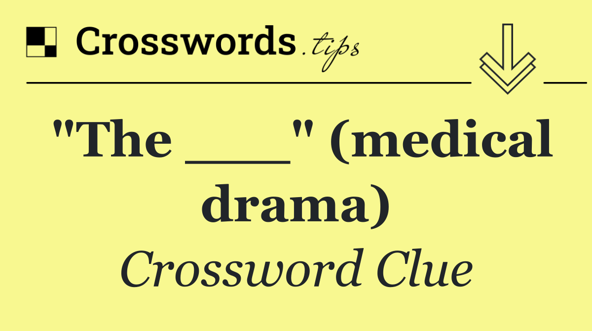 "The ___" (medical drama)