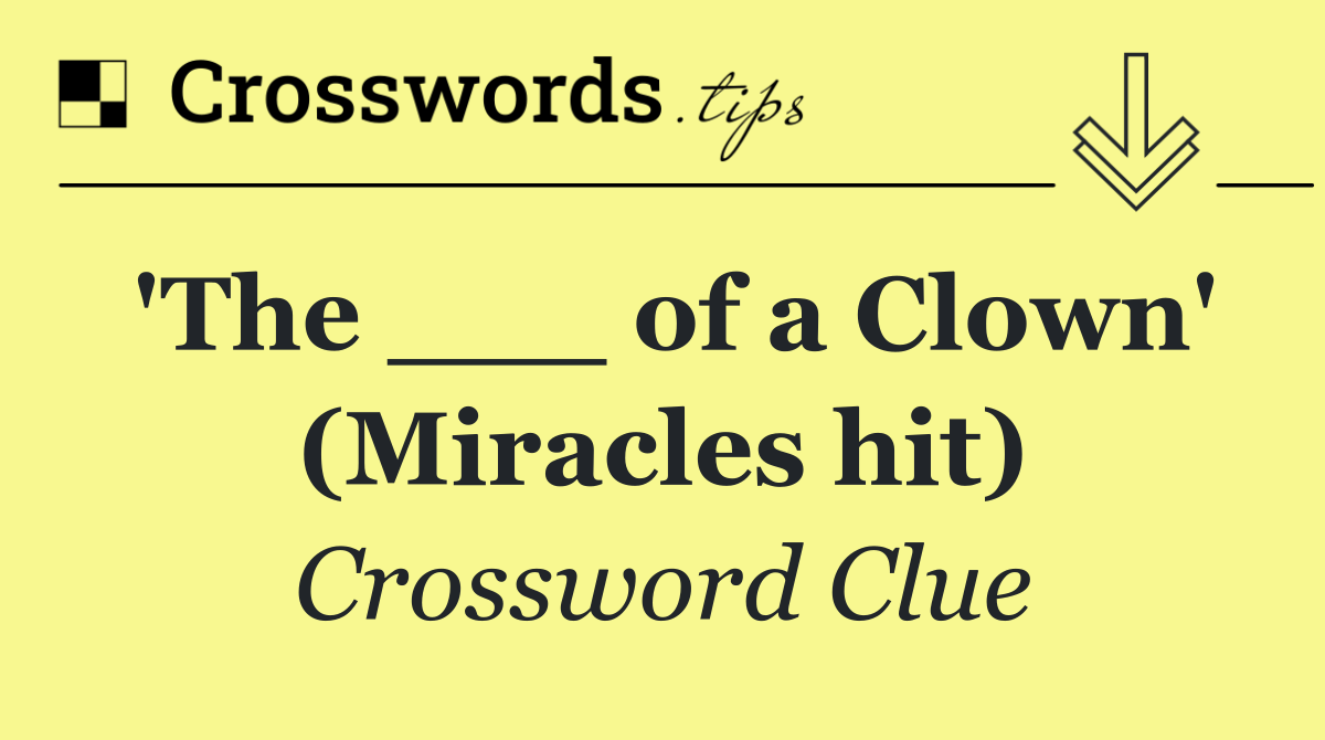 'The ___ of a Clown' (Miracles hit)