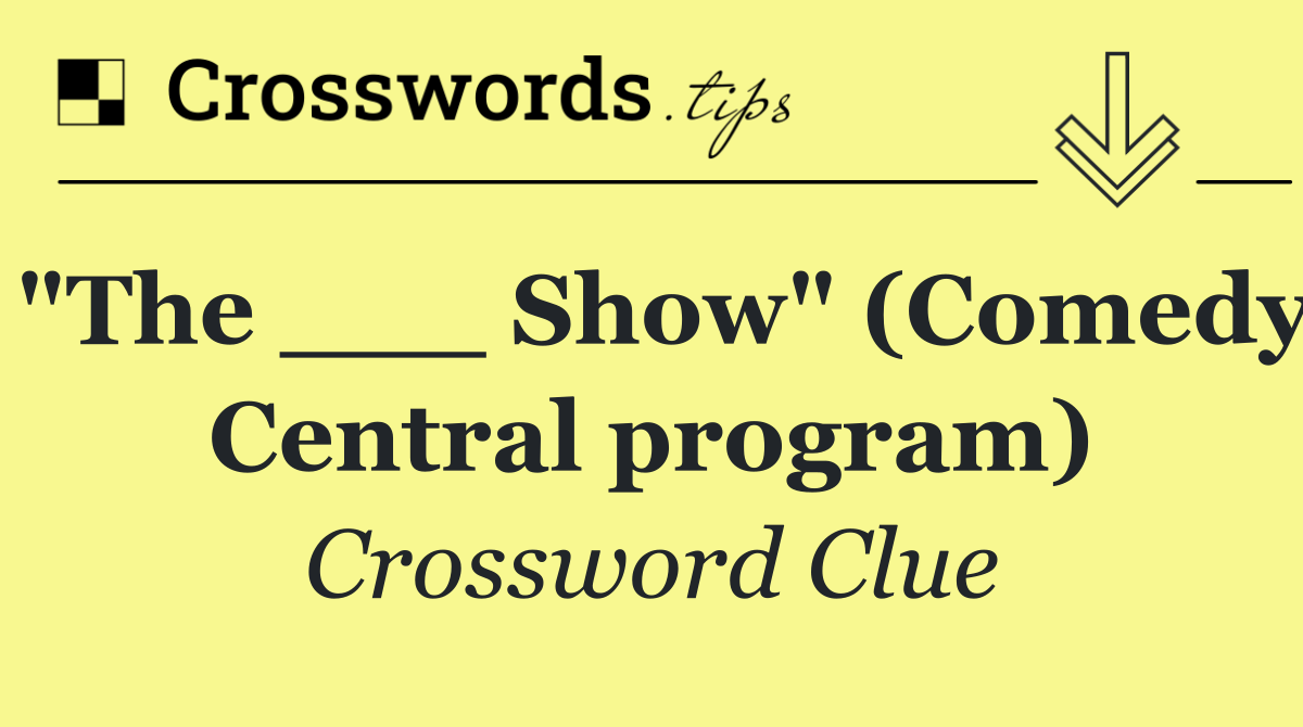 "The ___ Show" (Comedy Central program)
