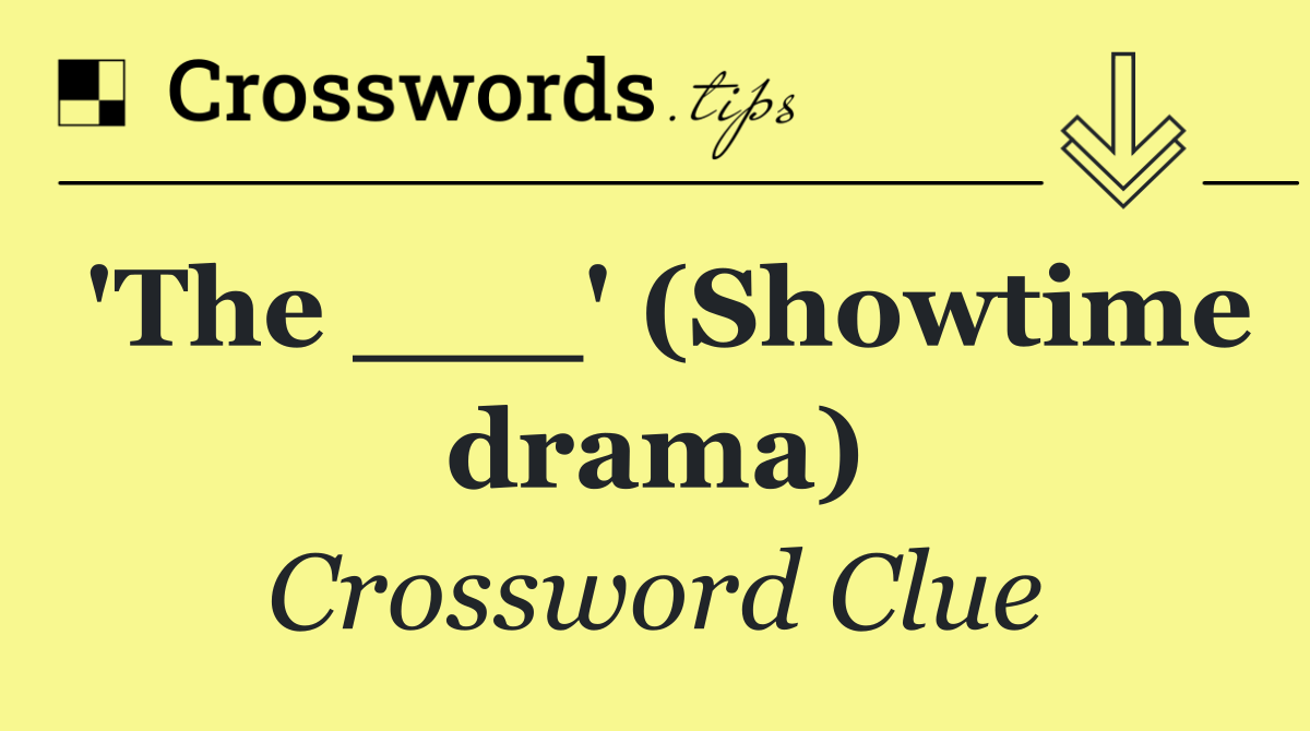 'The ___' (Showtime drama)