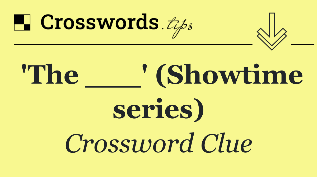 'The ___' (Showtime series)
