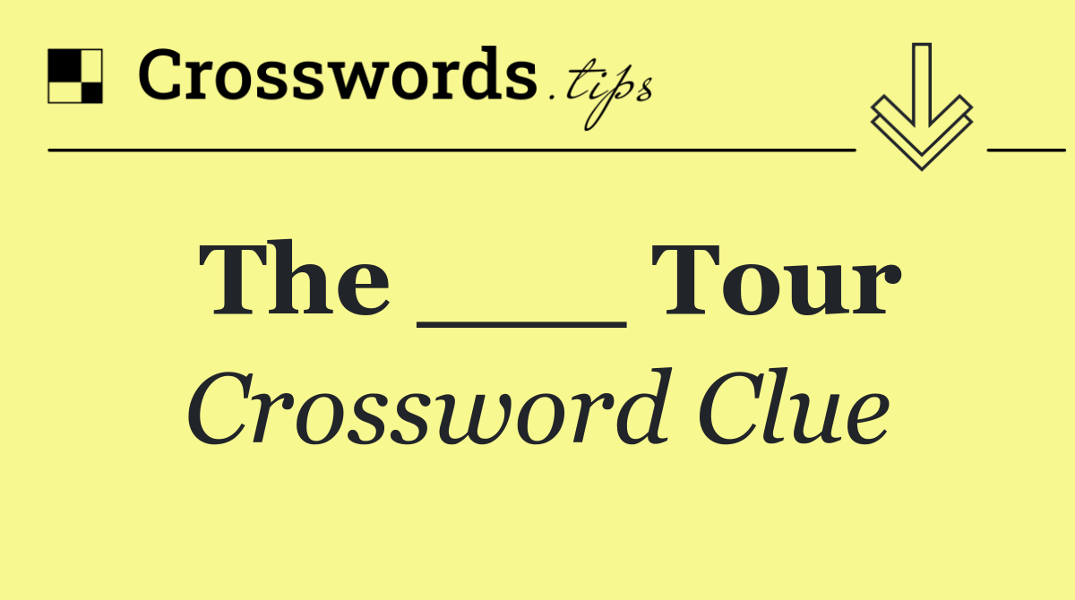 The ___ Tour