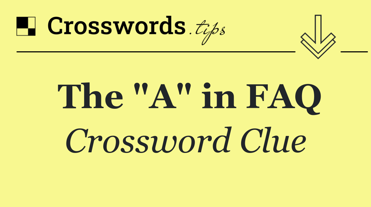 The "A" in FAQ