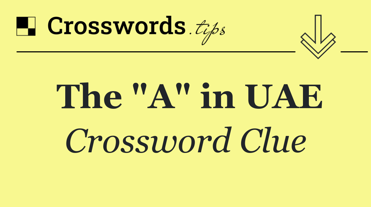 The "A" in UAE