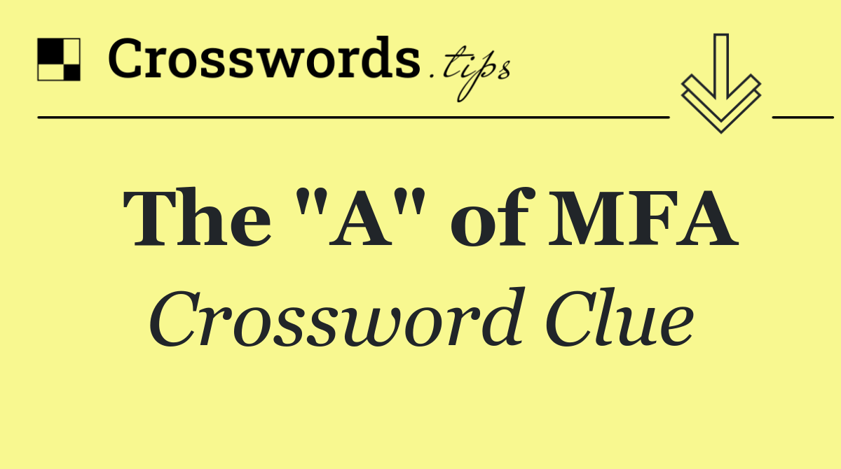 The "A" of MFA