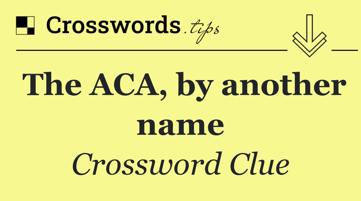 The ACA, by another name