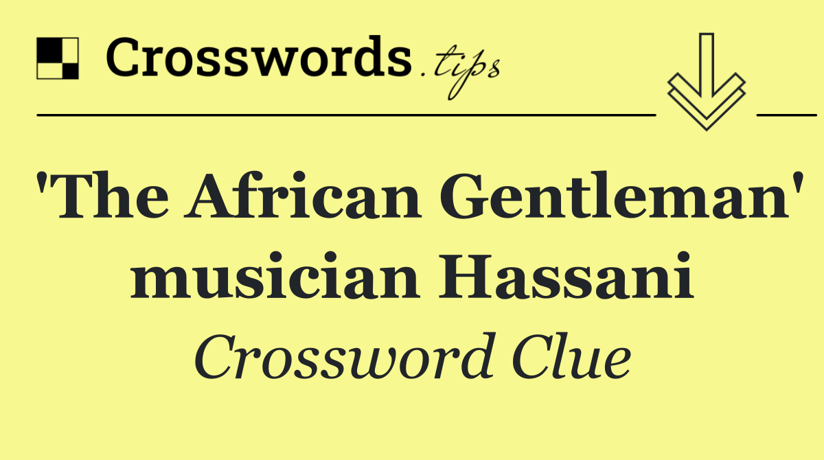 'The African Gentleman' musician Hassani