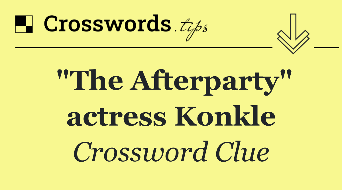"The Afterparty" actress Konkle
