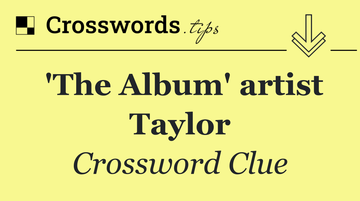 'The Album' artist Taylor