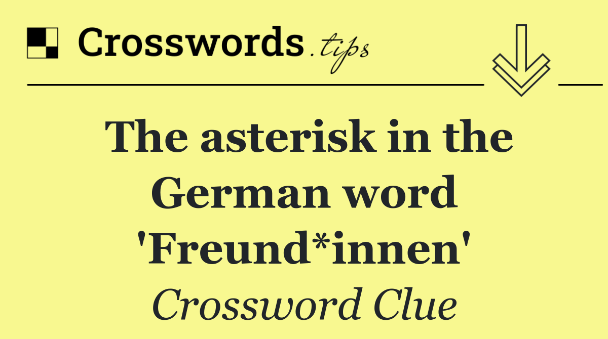 The asterisk in the German word 'Freund*innen'