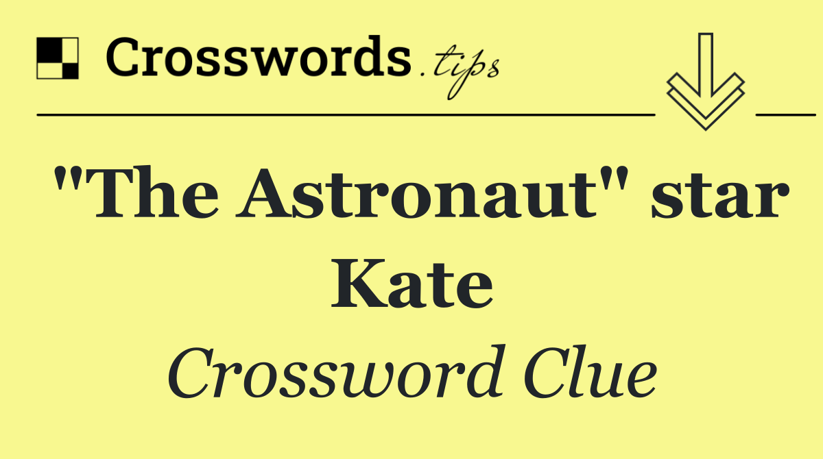 "The Astronaut" star Kate