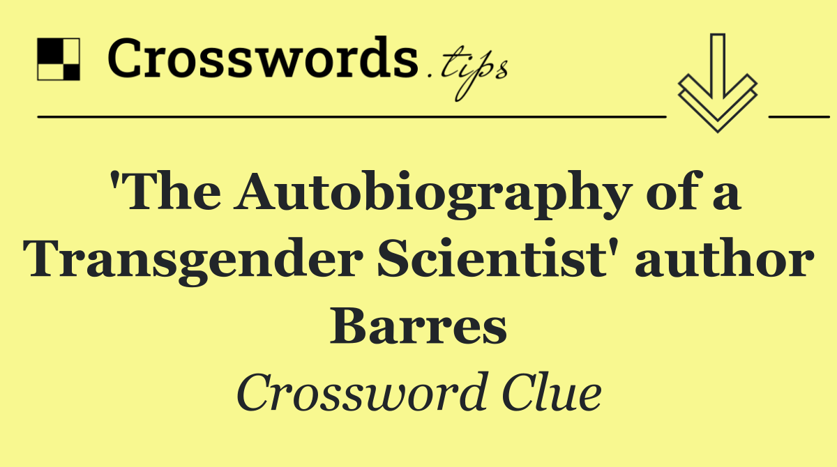 'The Autobiography of a Transgender Scientist' author Barres