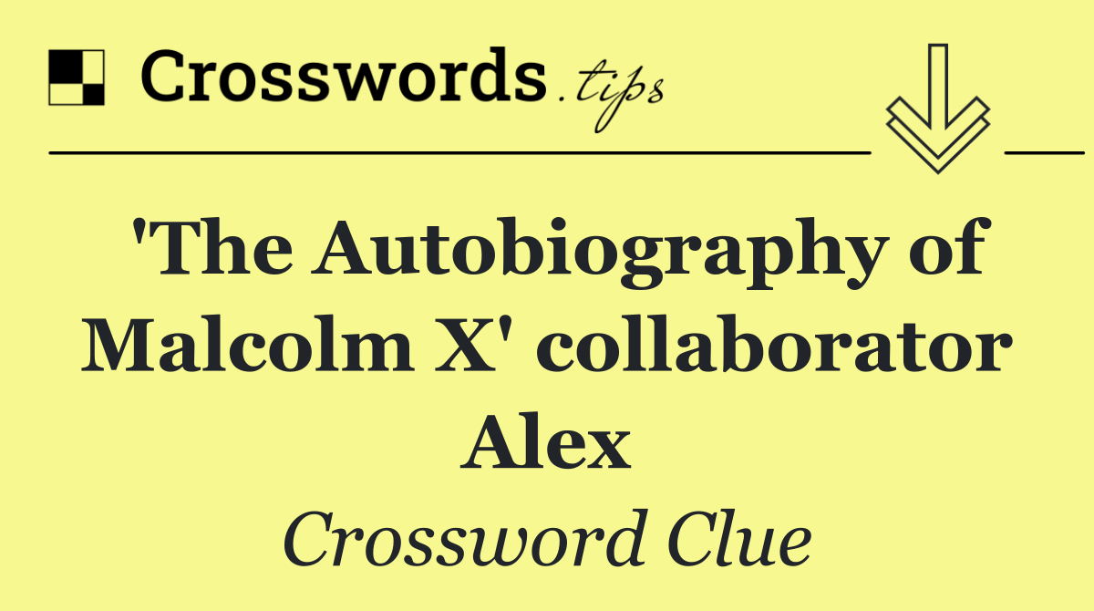 'The Autobiography of Malcolm X' collaborator Alex