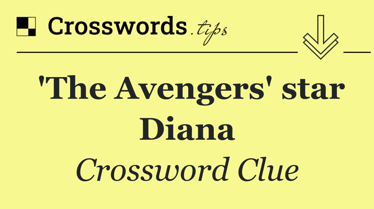 'The Avengers' star Diana