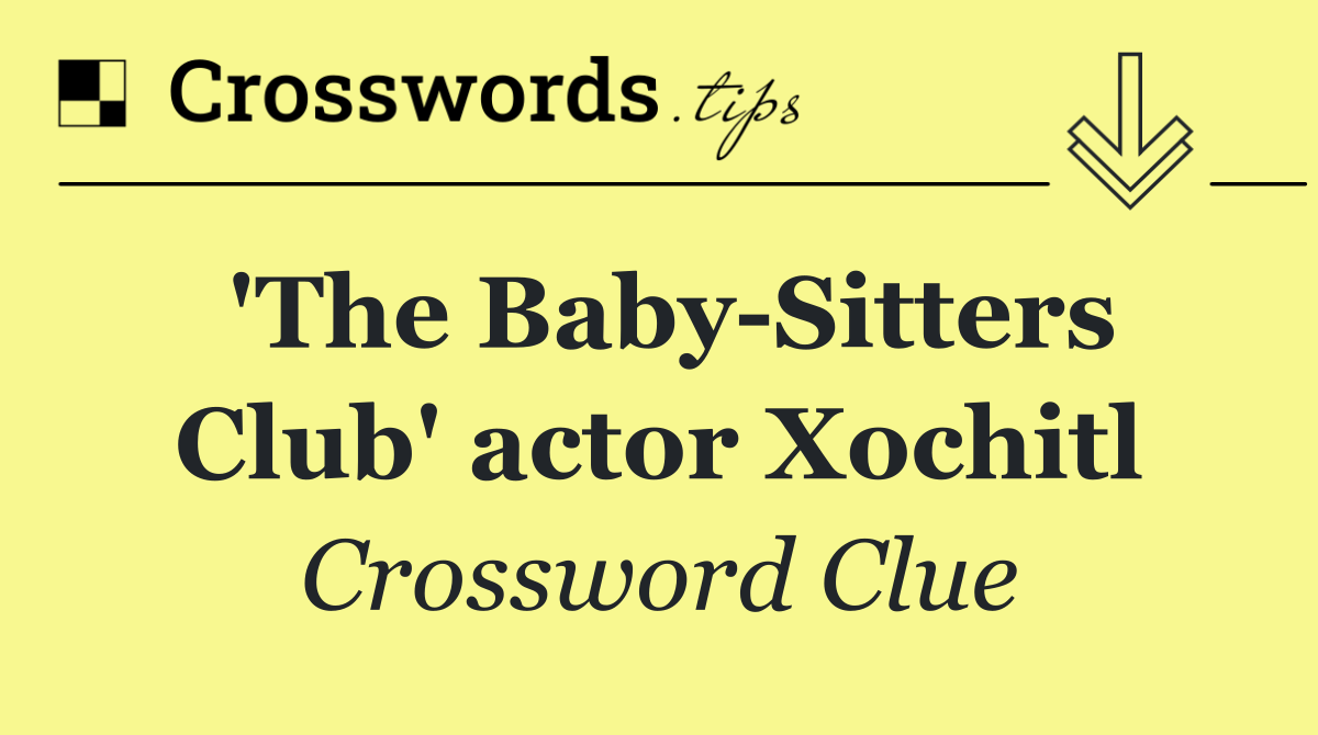 'The Baby Sitters Club' actor Xochitl
