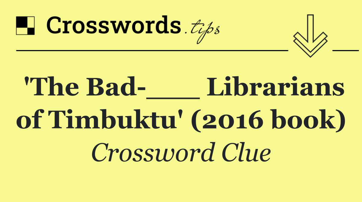 'The Bad ___ Librarians of Timbuktu' (2016 book)