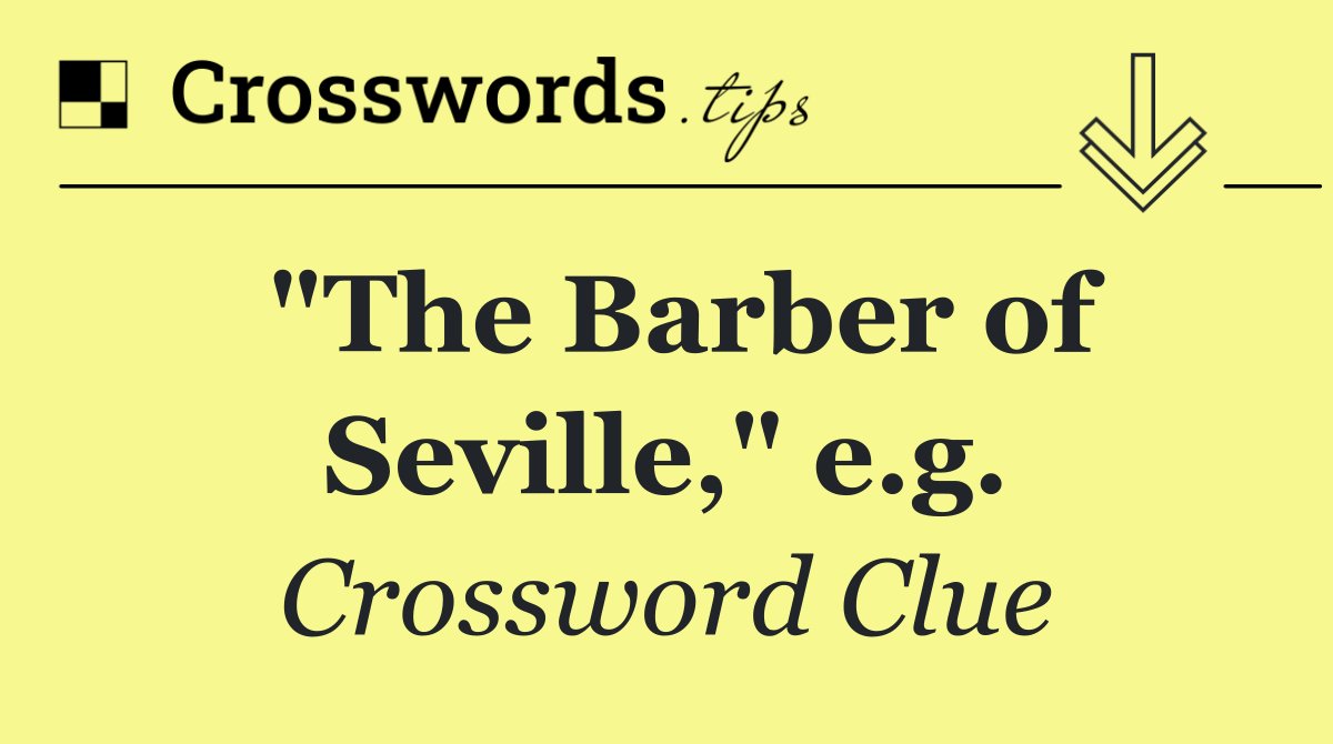 "The Barber of Seville," e.g.