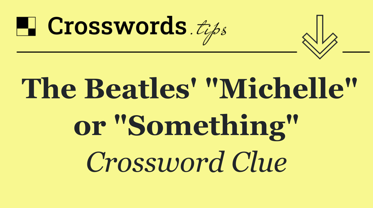 The Beatles' "Michelle" or "Something"