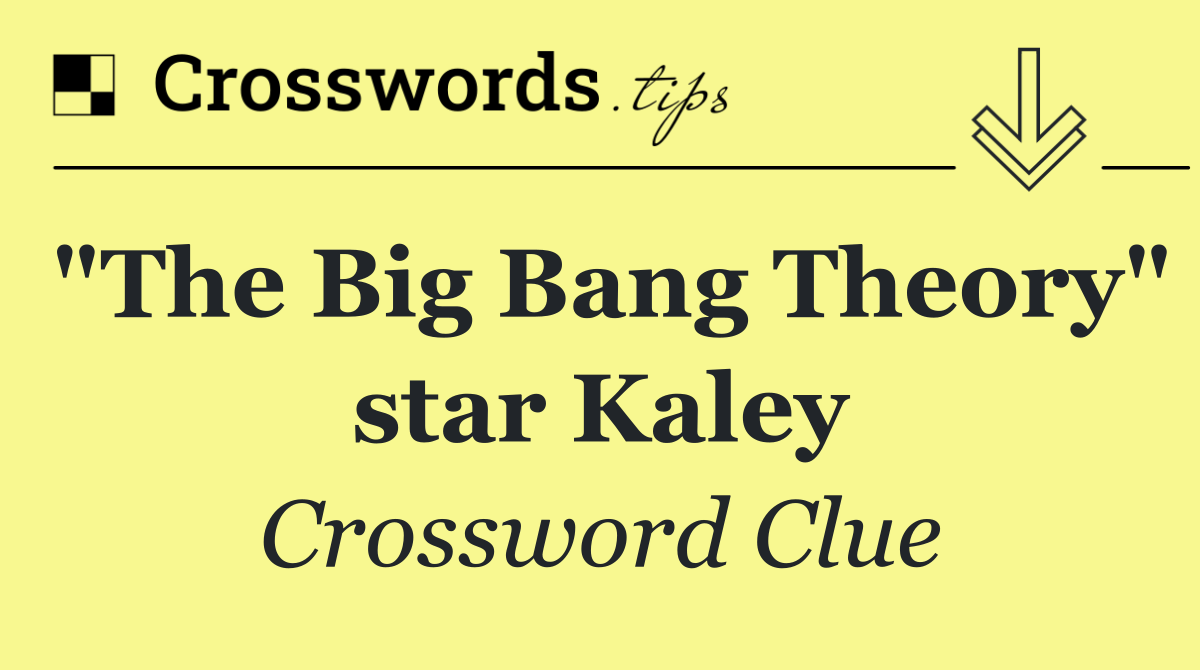 "The Big Bang Theory" star Kaley