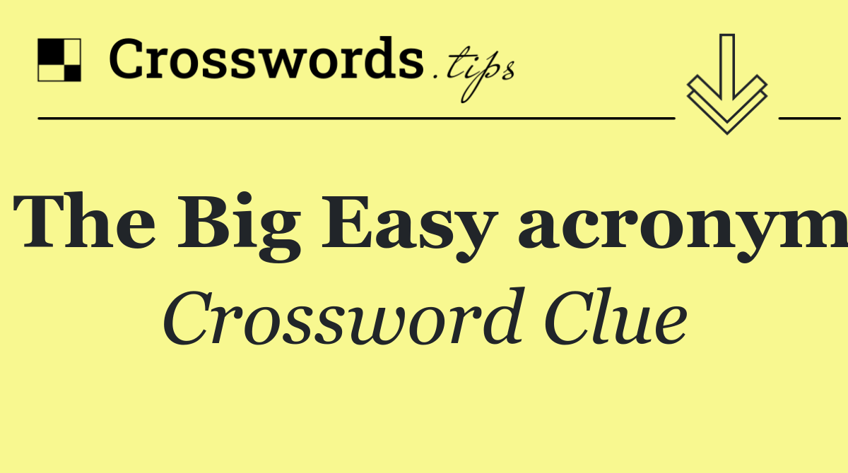 The Big Easy acronym