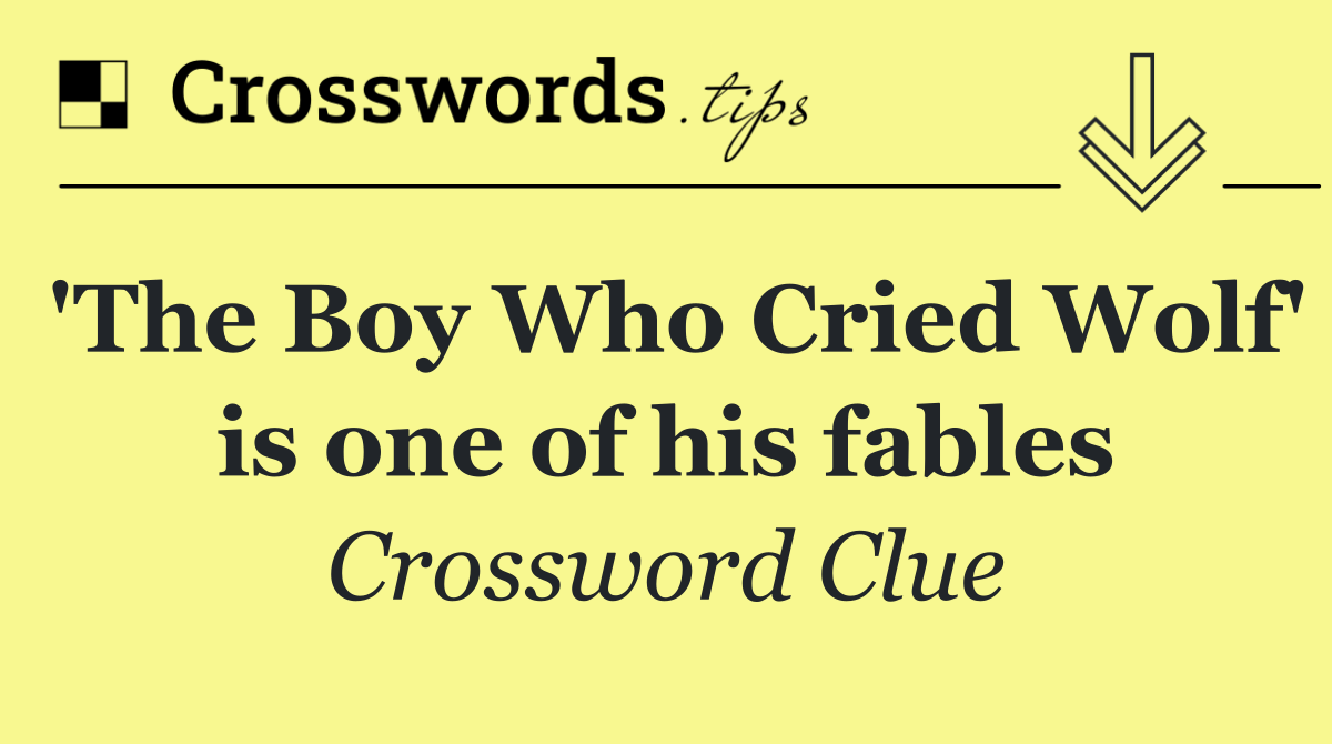 'The Boy Who Cried Wolf' is one of his fables