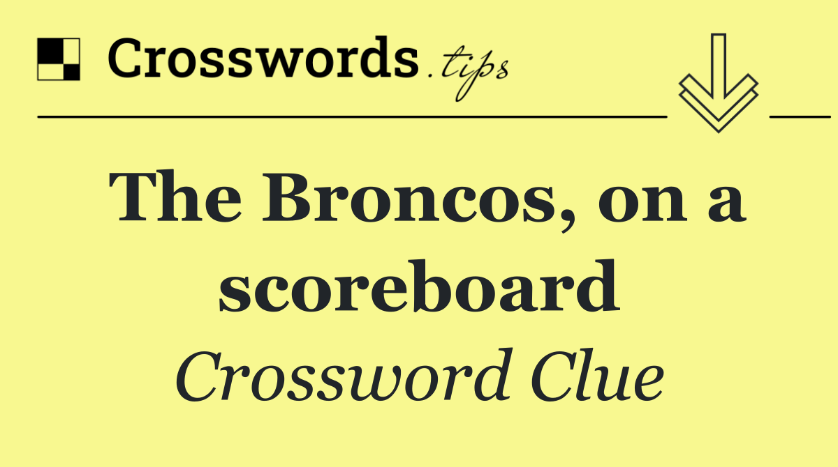 The Broncos, on a scoreboard