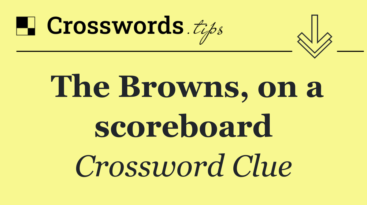 The Browns, on a scoreboard