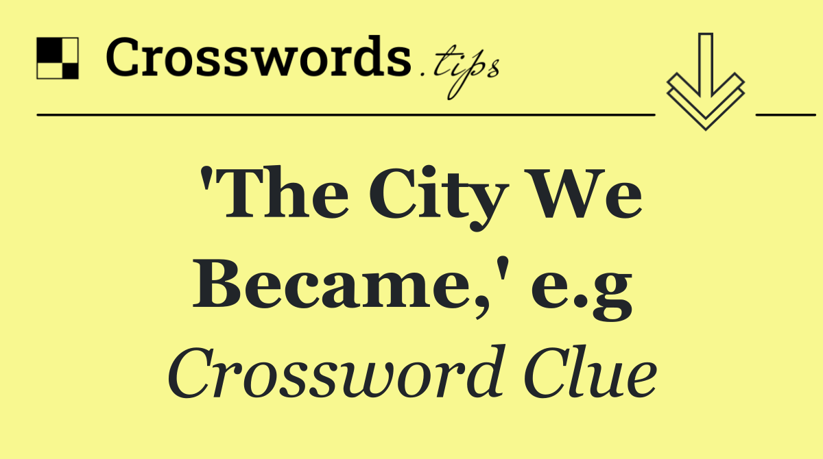 'The City We Became,' e.g