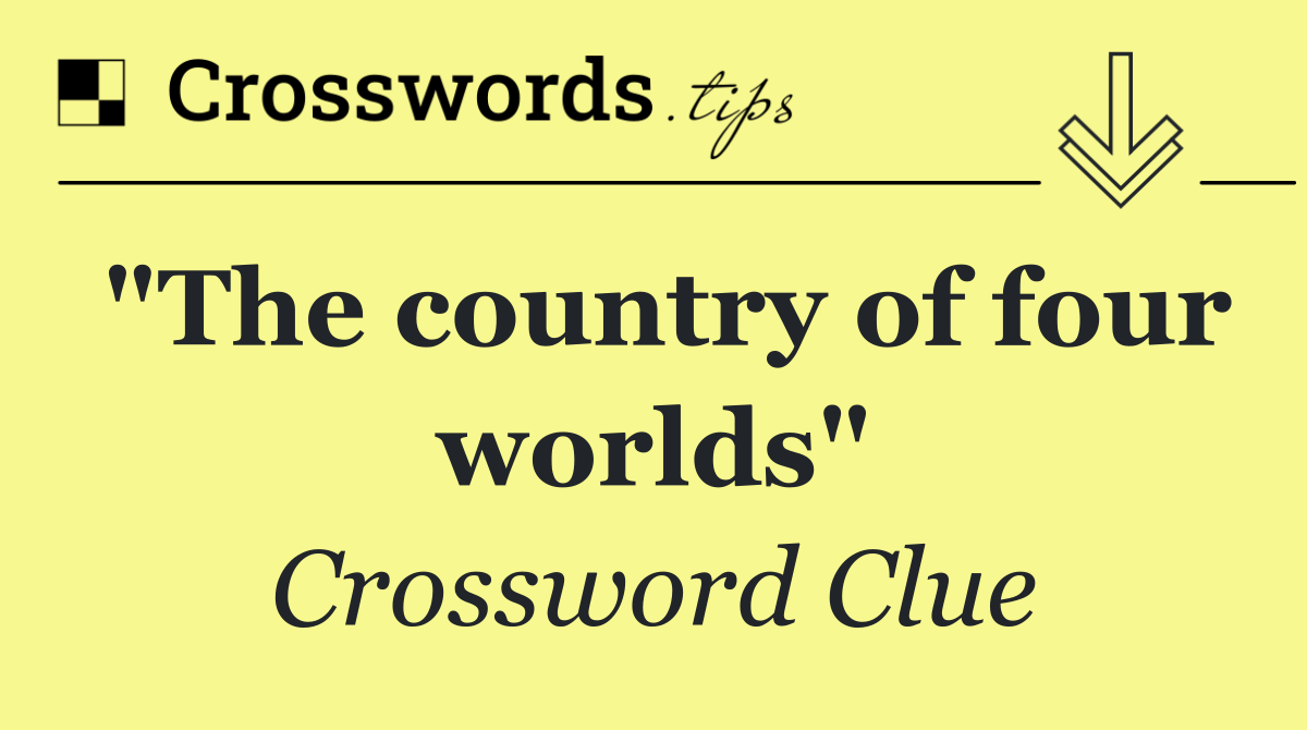 "The country of four worlds"