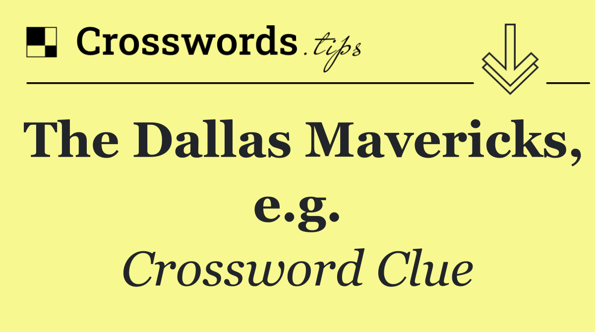 The Dallas Mavericks, e.g.
