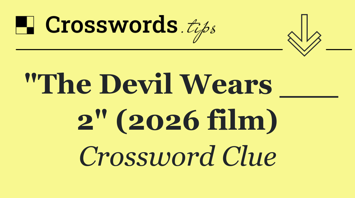 "The Devil Wears ___ 2" (2026 film)