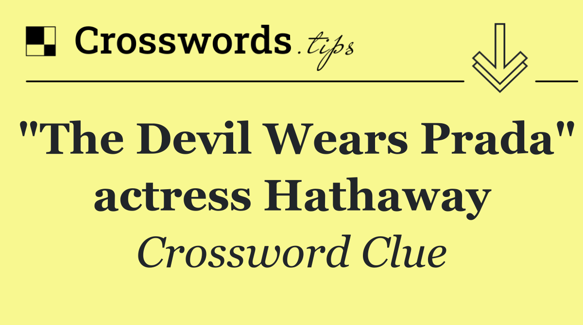 "The Devil Wears Prada" actress Hathaway