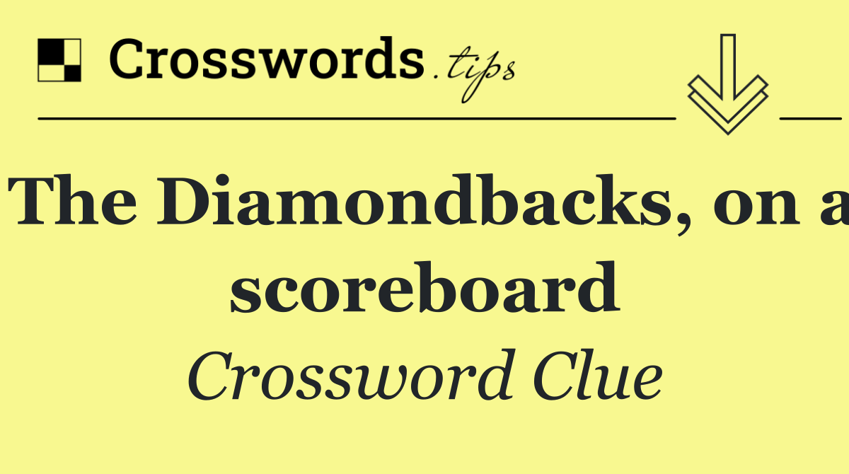 The Diamondbacks, on a scoreboard