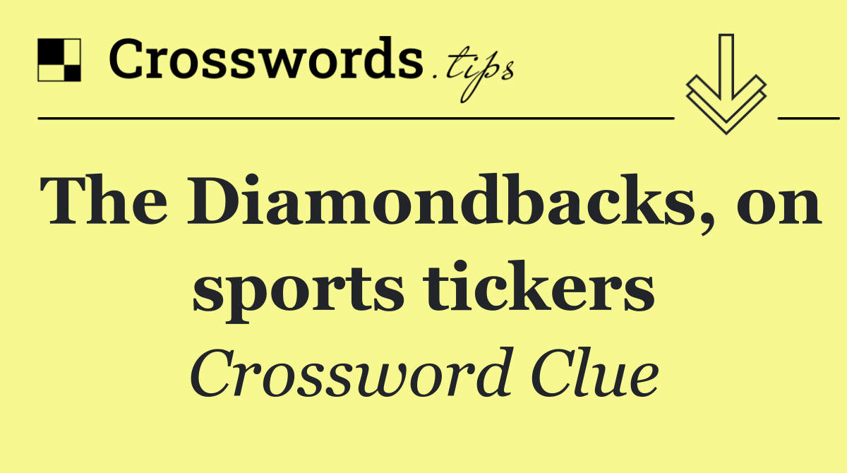 The Diamondbacks, on sports tickers