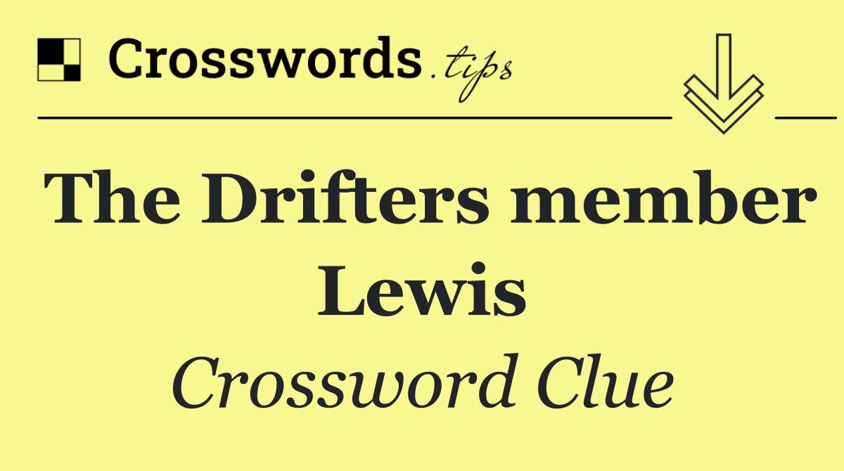 The Drifters member Lewis