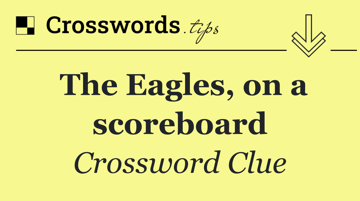 The Eagles, on a scoreboard