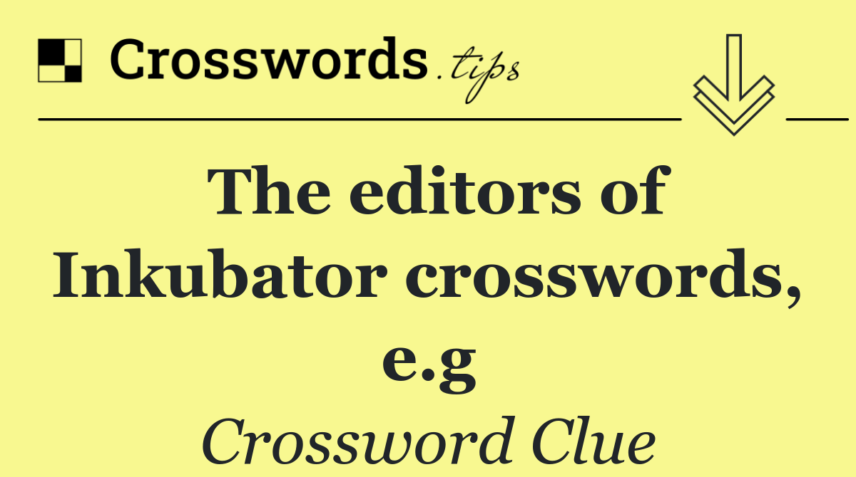 The editors of Inkubator crosswords, e.g