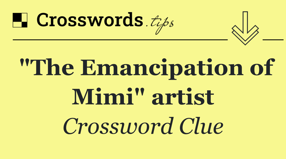 "The Emancipation of Mimi" artist