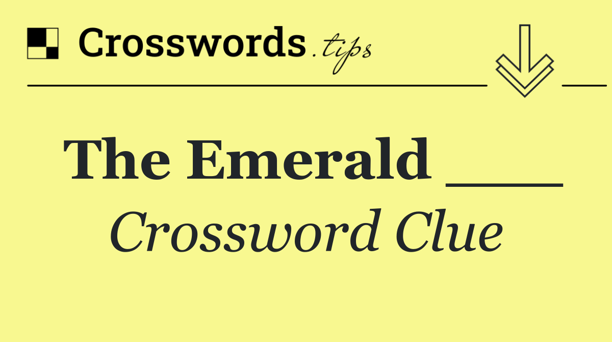 The Emerald ___