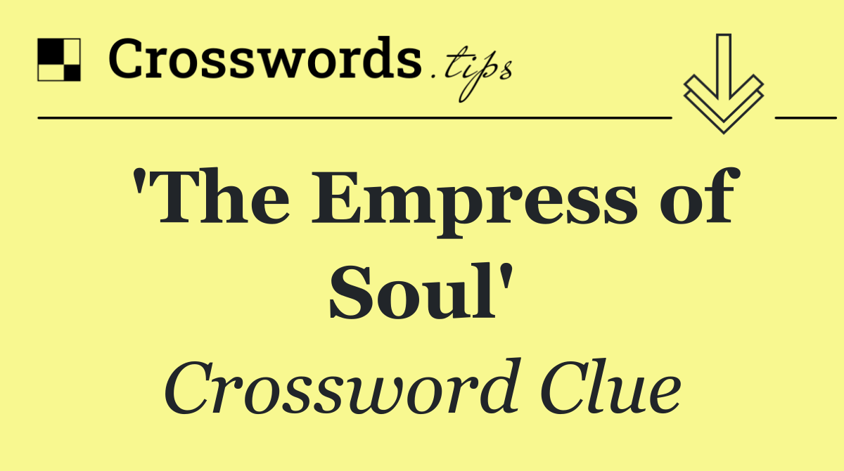 'The Empress of Soul'