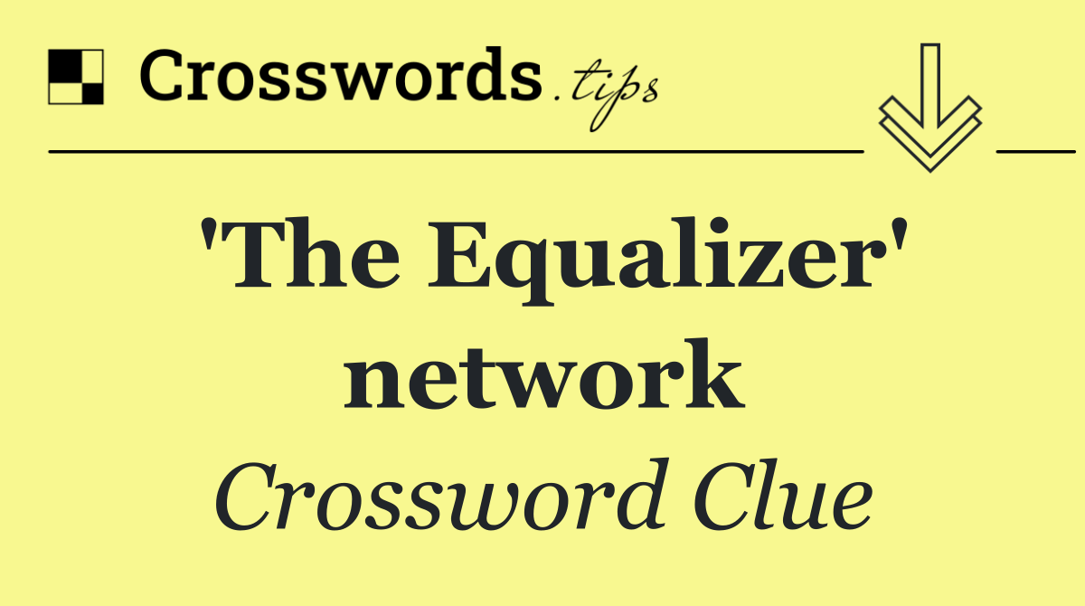 'The Equalizer' network
