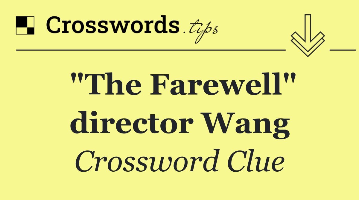 "The Farewell" director Wang