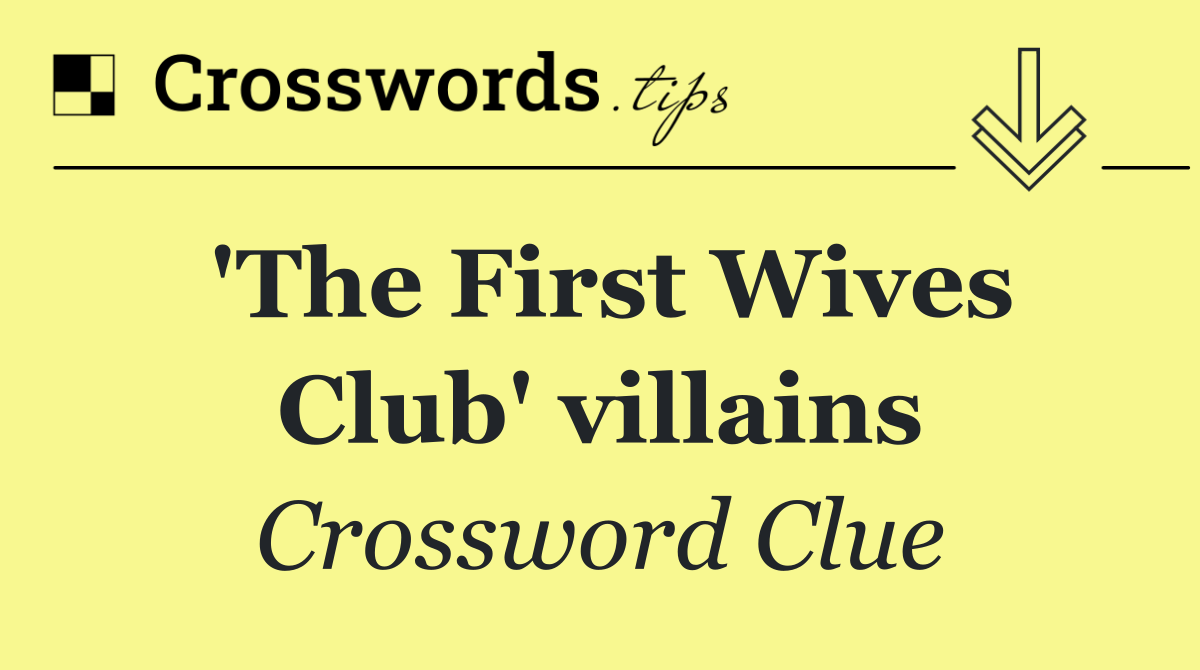 'The First Wives Club' villains