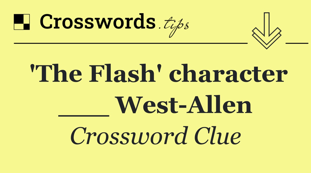 'The Flash' character ___ West Allen