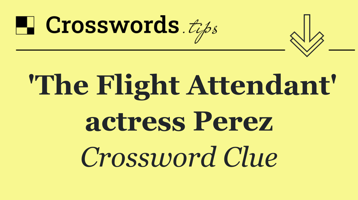 'The Flight Attendant' actress Perez
